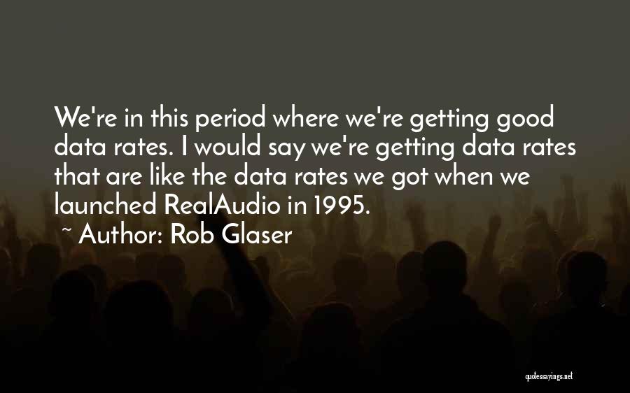 Rob Glaser Quotes 795030