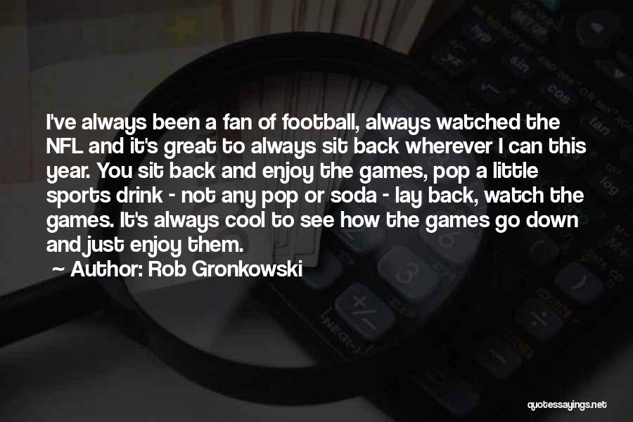 Rob Gronkowski Quotes 199942