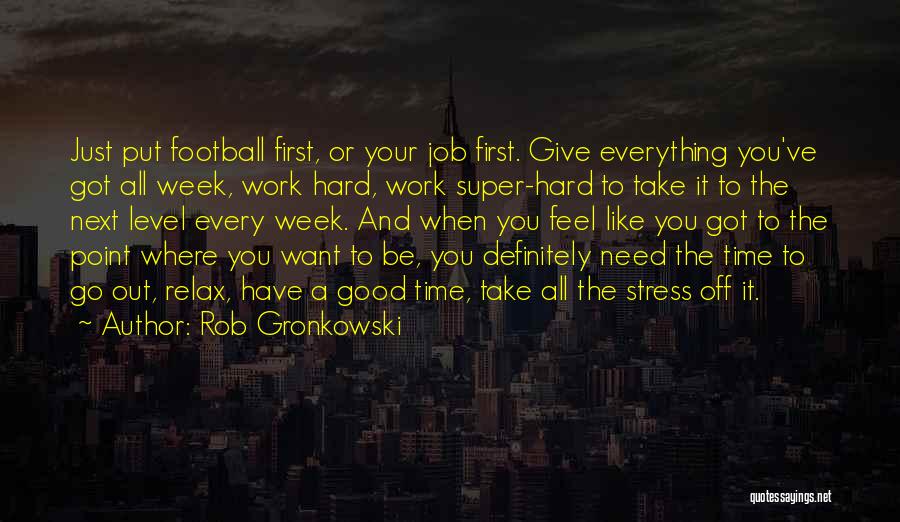 Rob Gronkowski Quotes 659967