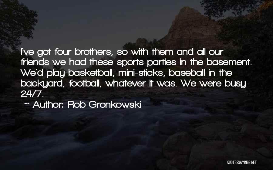 Rob Gronkowski Quotes 684846