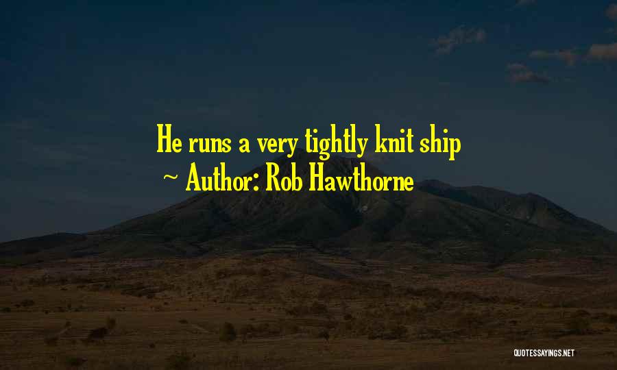 Rob Hawthorne Quotes 1896409