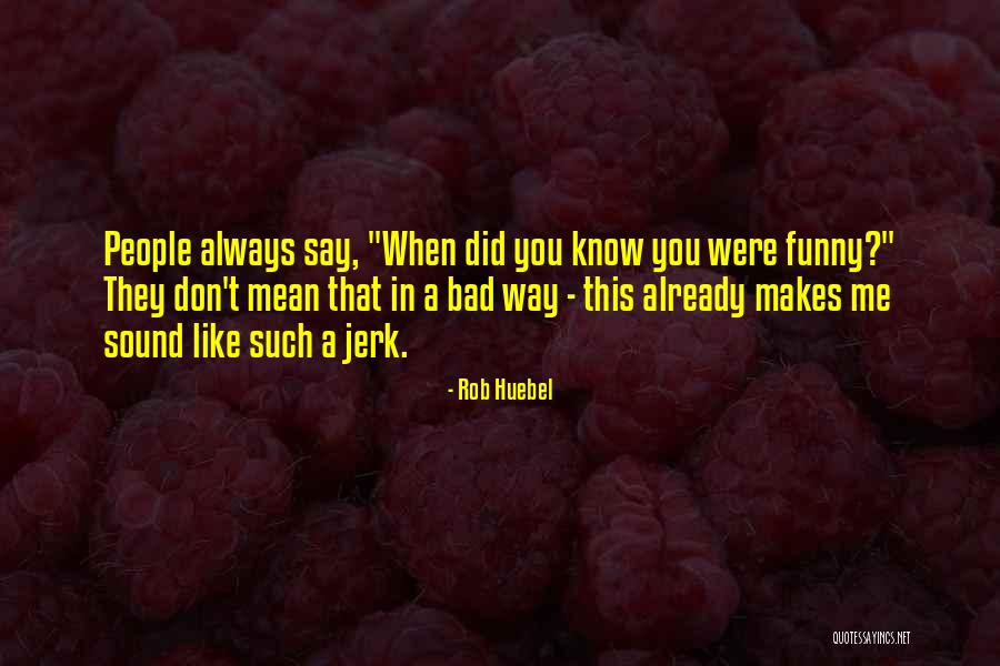 Rob Huebel Quotes 196160