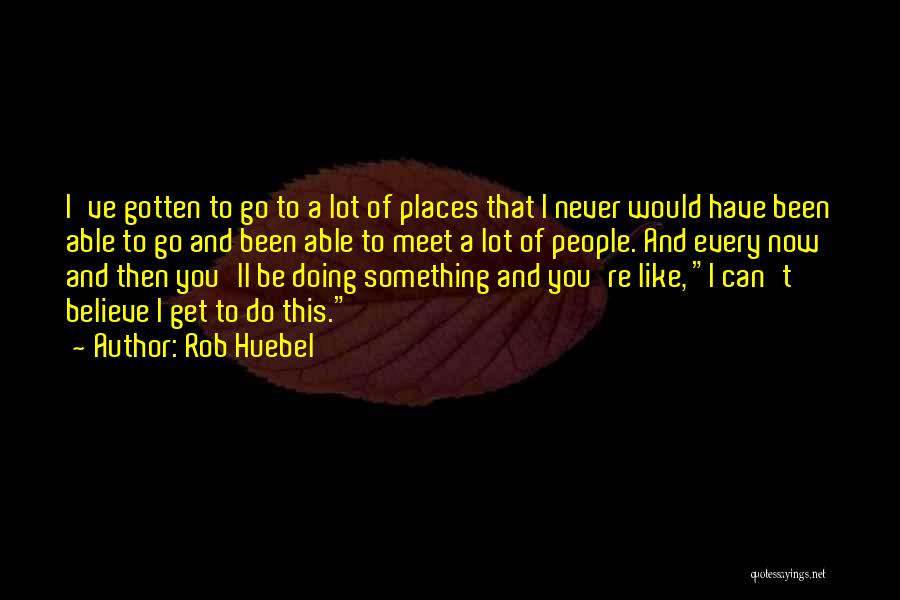 Rob Huebel Quotes 1995598