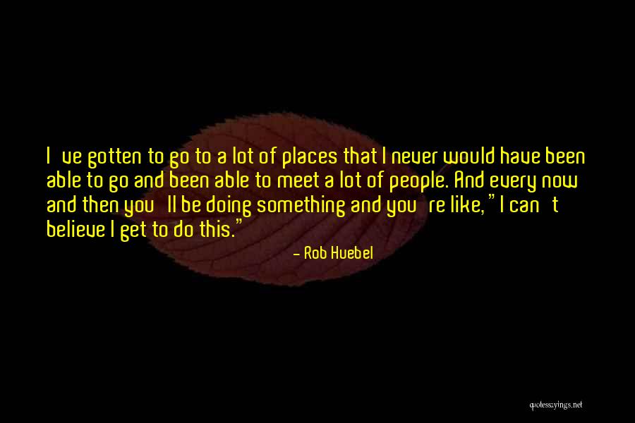 Rob Huebel Quotes 1995598