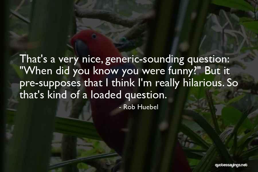 Rob Huebel Quotes 401383