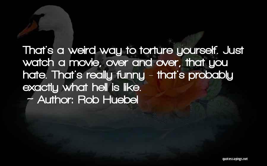 Rob Huebel Quotes 935001