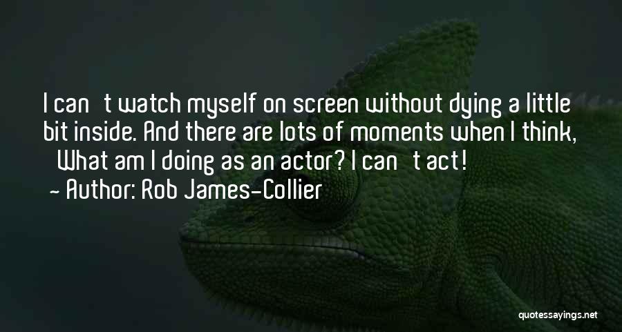 Rob James-Collier Quotes 754825