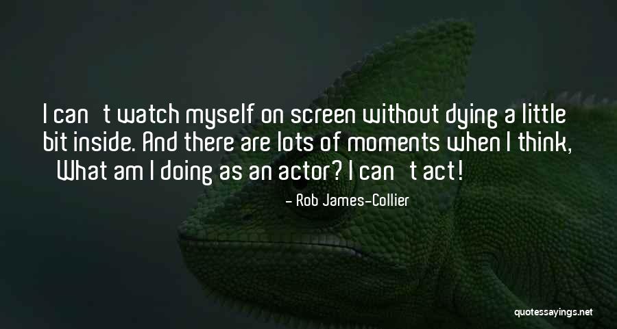 Rob James-Collier Quotes 754825