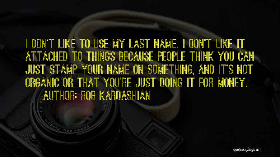 Rob Kardashian Quotes 2103188