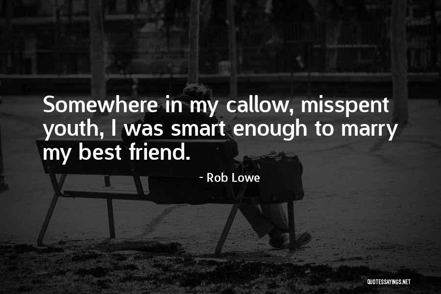 Rob Lowe Quotes 106708 Rob Lowe Quotes 106708