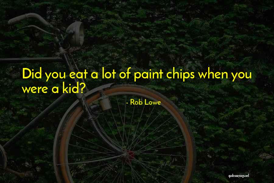 Rob Lowe Quotes 1181629 Rob Lowe Quotes 1181629