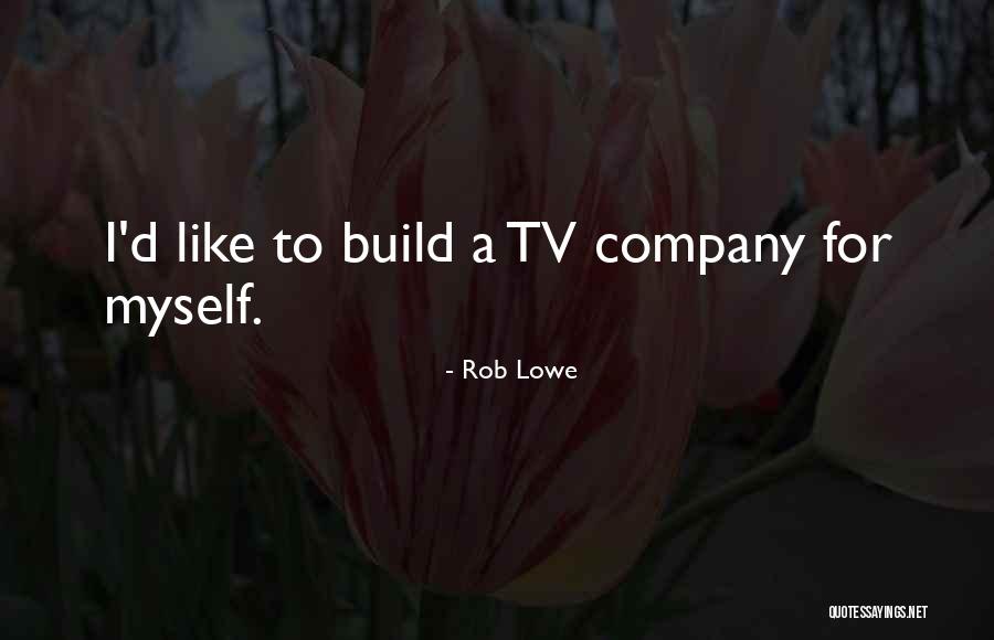 Rob Lowe Quotes 1281348 Rob Lowe Quotes 1281348