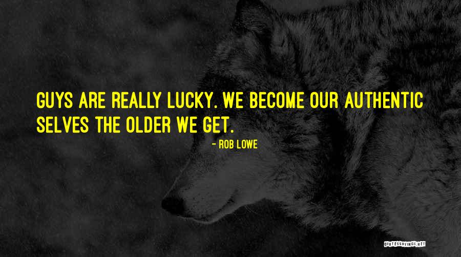 Rob Lowe Quotes 1997253 Rob Lowe Quotes 1997253