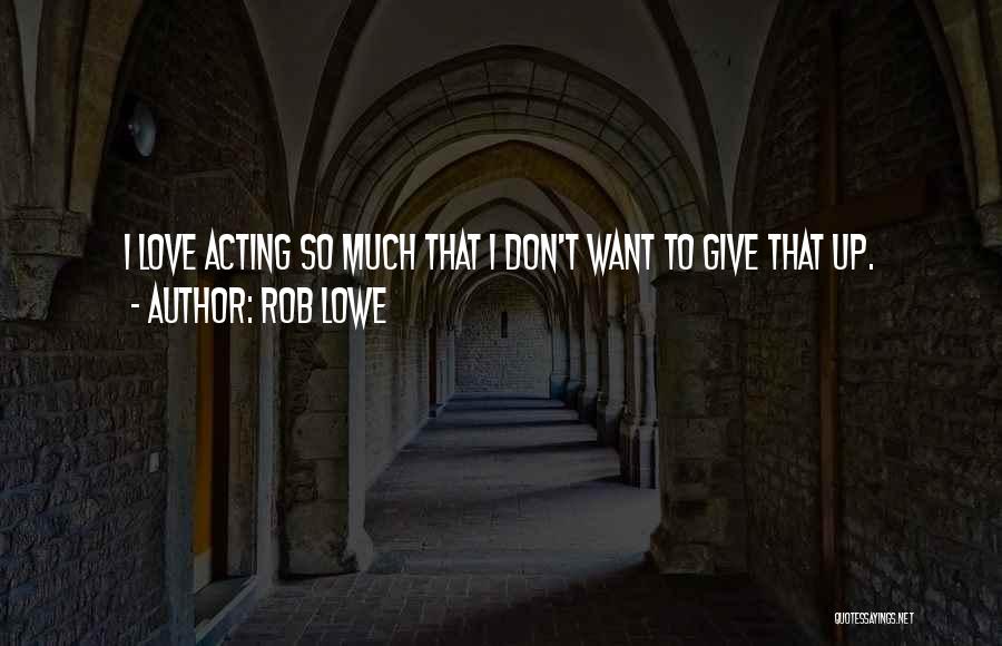 Rob Lowe Quotes 806254
