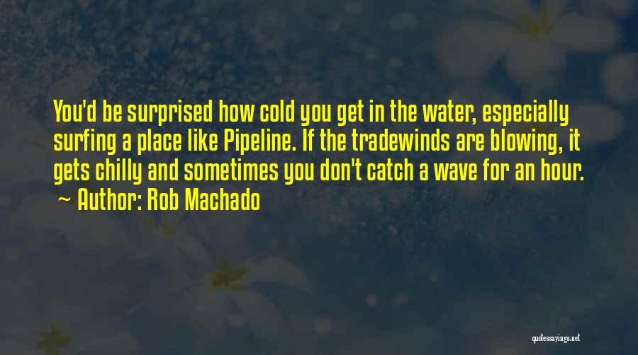 Rob Machado Quotes 396270