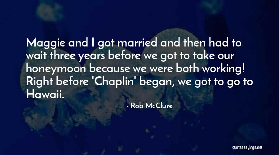Rob McClure Quotes 1308036 Rob McClure Quotes 1308036