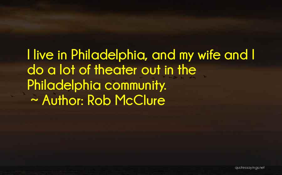 Rob McClure Quotes 139905