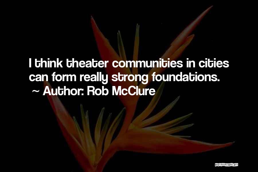 Rob McClure Quotes 1741382
