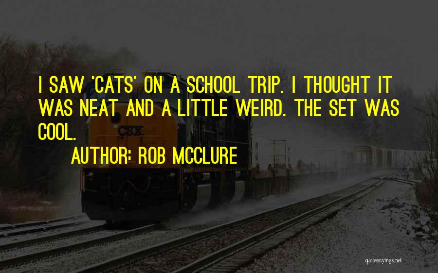 Rob McClure Quotes 1760239