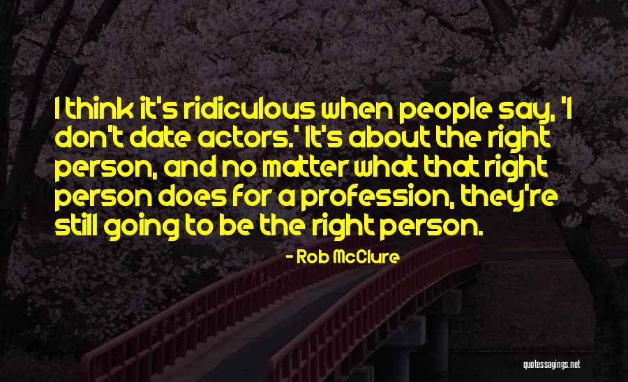 Rob McClure Quotes 975273 Rob McClure Quotes 975273