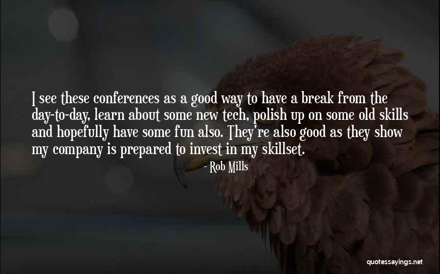 Rob Mills Quotes 1106304