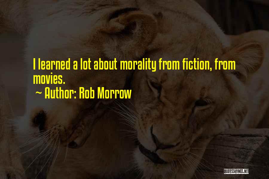 Rob Morrow Quotes 818791