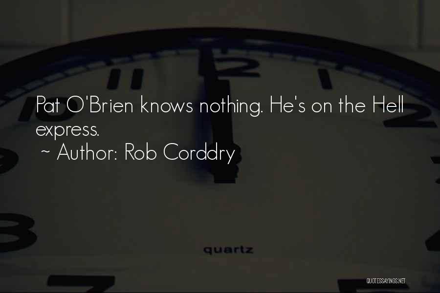 Rob O'neill Quotes By Rob Corddry