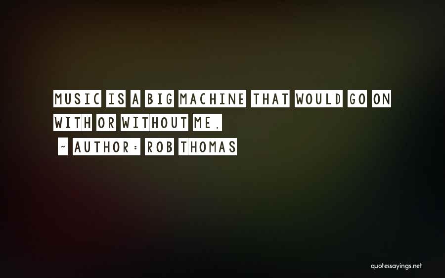 Rob Thomas Quotes 1484324