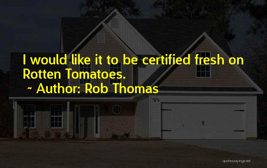 Rob Thomas Quotes 1495905
