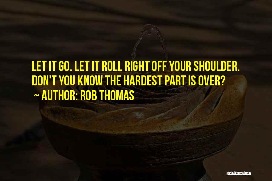 Rob Thomas Quotes 1508529