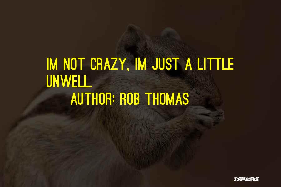 Rob Thomas Quotes 1906729