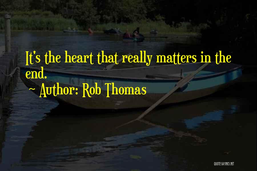 Rob Thomas Quotes 708261