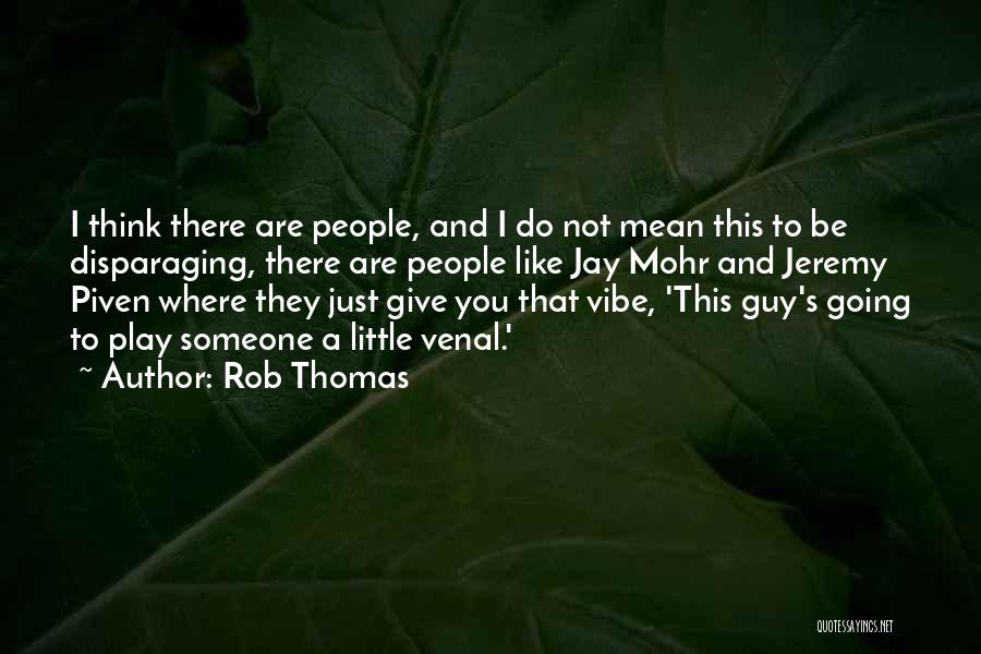 Rob Thomas Quotes 899418