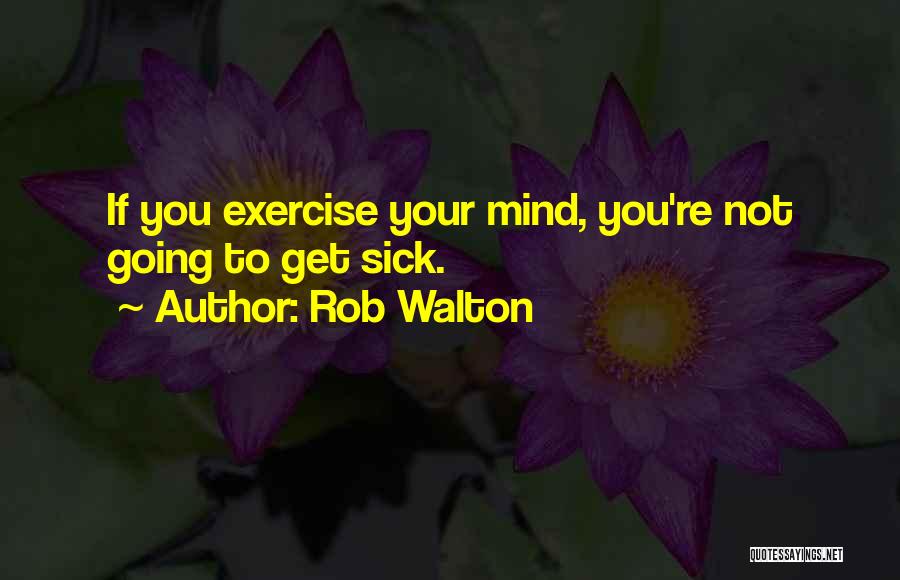 Rob Walton Quotes 735584