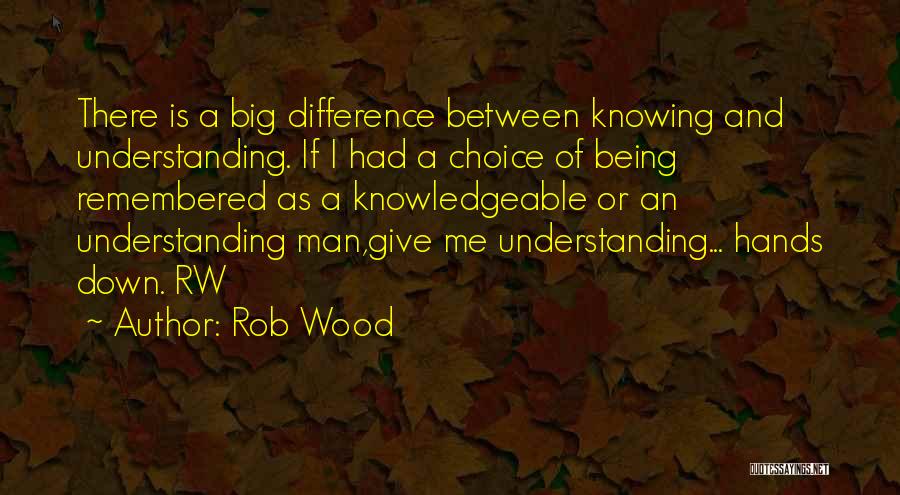 Rob Wood Quotes 1761764