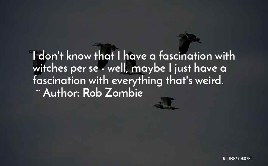 Rob Zombie Quotes 1779899