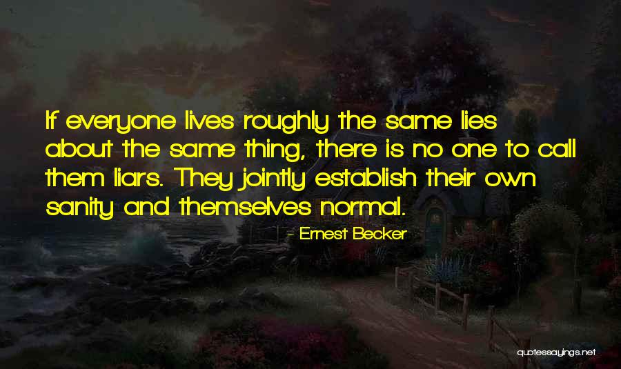 Robaire Company Quotes By Ernest Becker Robaire Company Quotes By Ernest Becker