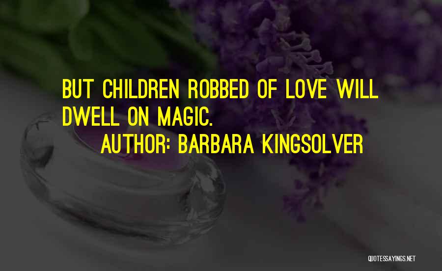 Robbed Of Love Quotes By Barbara Kingsolver