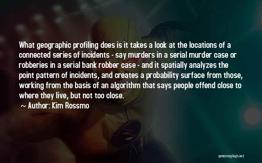 Robber Quotes By Kim Rossmo