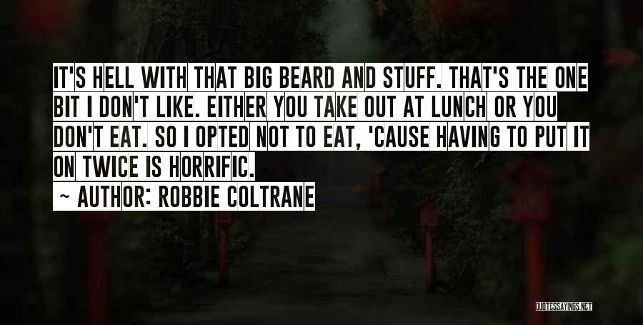 Robbie Coltrane Quotes 476743