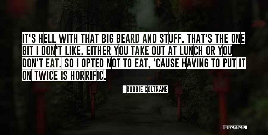 Robbie Coltrane Quotes 476743