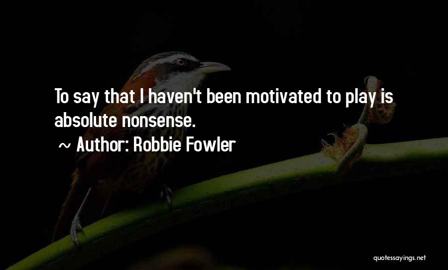 Robbie Fowler Quotes 1108495