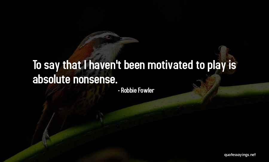 Robbie Fowler Quotes 1108495 Robbie Fowler Quotes 1108495