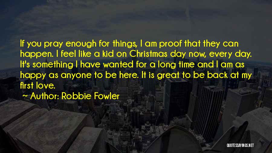 Robbie Fowler Quotes 1139926