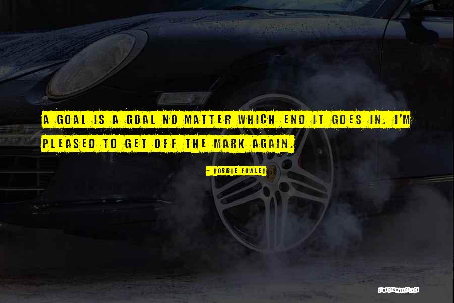 Robbie Fowler Quotes 1460860 Robbie Fowler Quotes 1460860