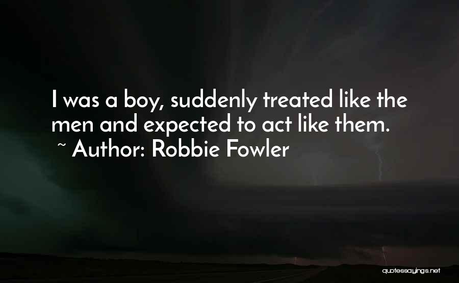 Robbie Fowler Quotes 1761287