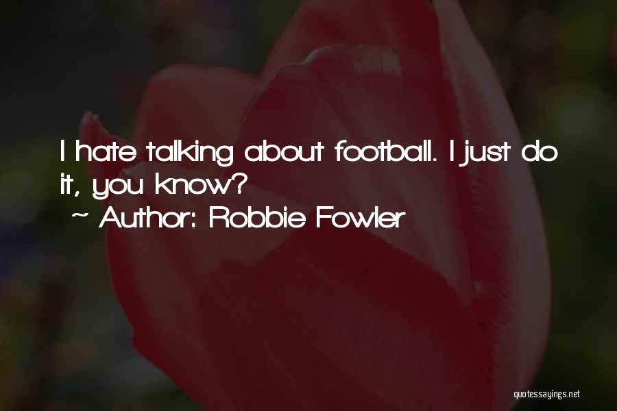Robbie Fowler Quotes 303755