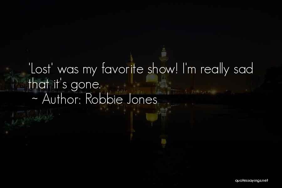 Robbie Jones Quotes 1745315