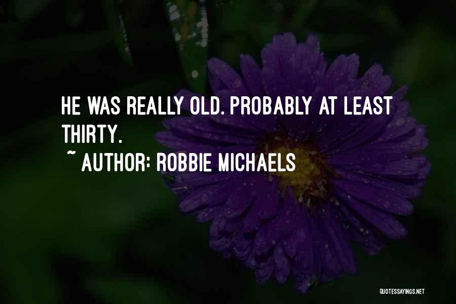 Robbie Michaels Quotes 442689