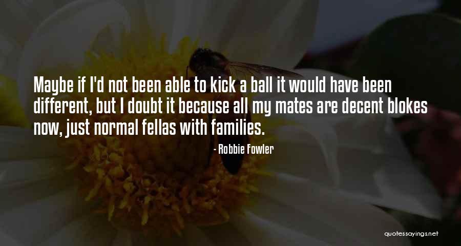 Robbie Quotes By Robbie Fowler